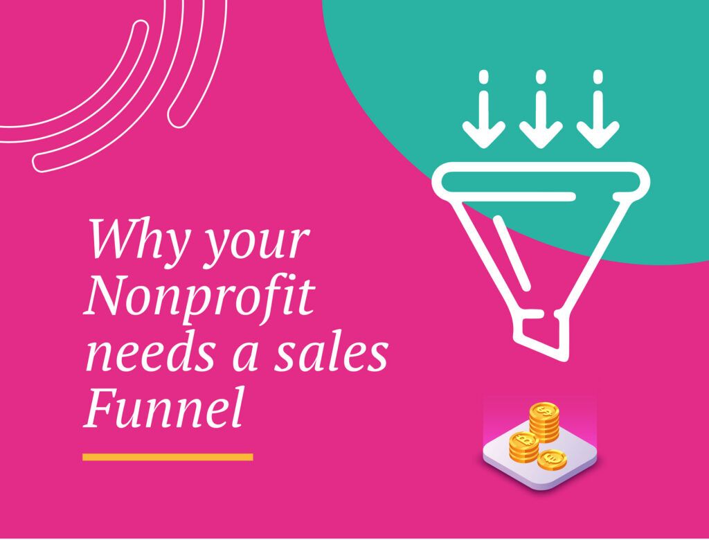 Why your nonprofit needs a sales funnel